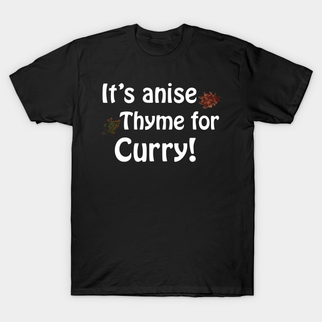 Its anise thyme for curry - dark theme T-Shirt by Playfulfoodie